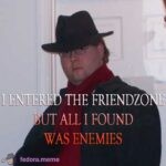 I entered the friendzone..