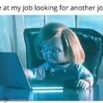 When you work hard on finding another job