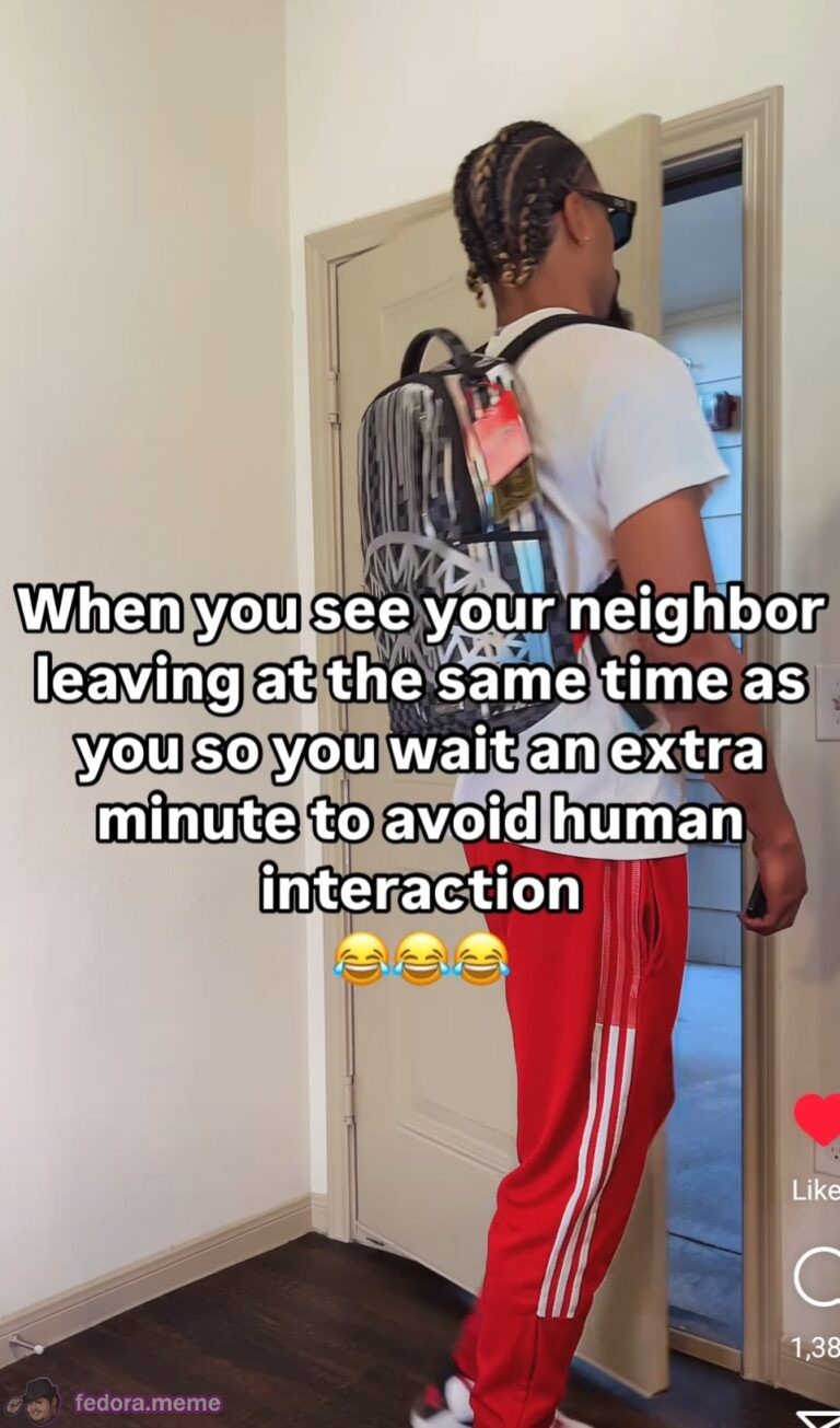 When you see your neighbor leaving at the same time as you