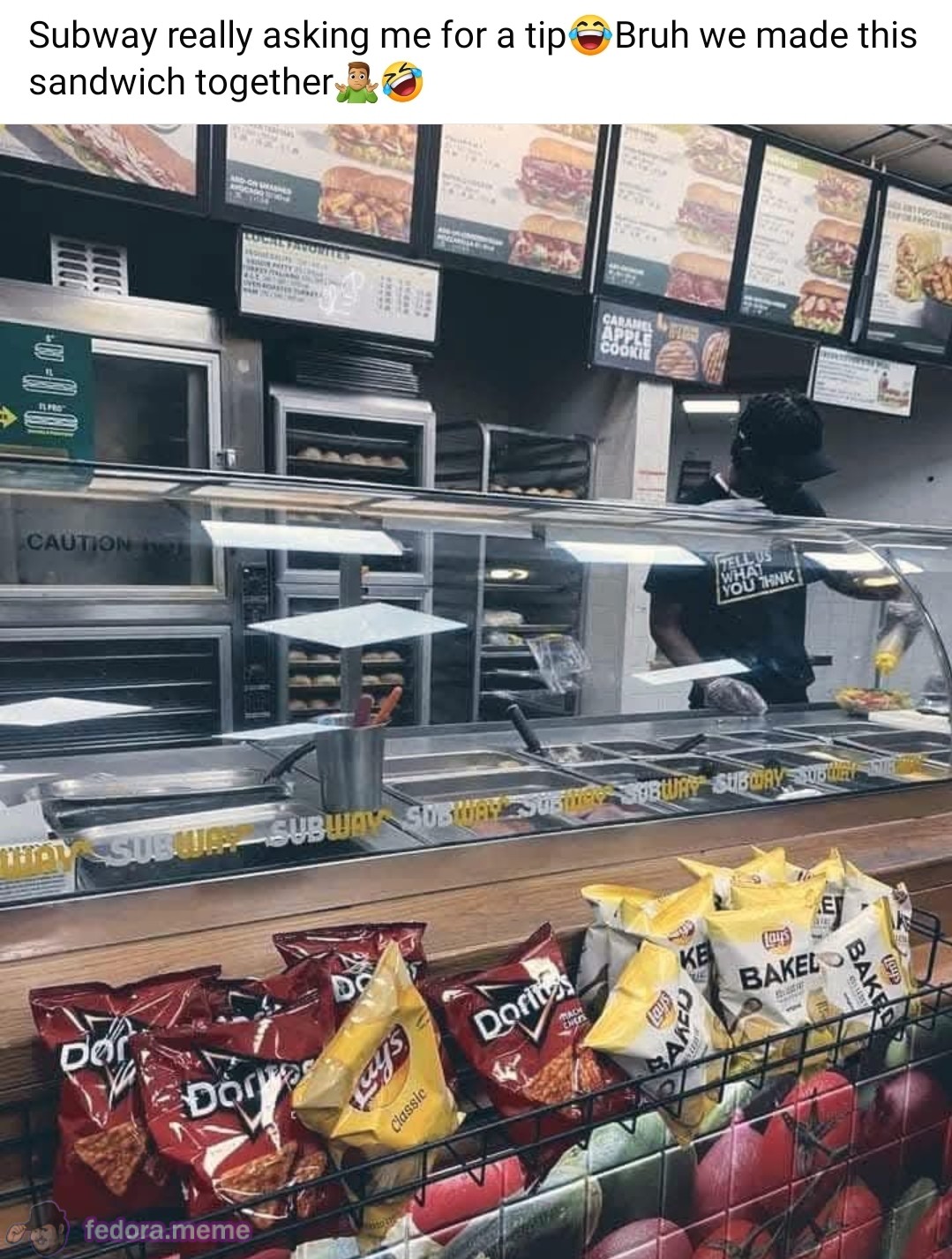 Subway asking for a tip like we didn’t just make this sandwich together