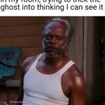 When you gotta fake pump the ghost in your room